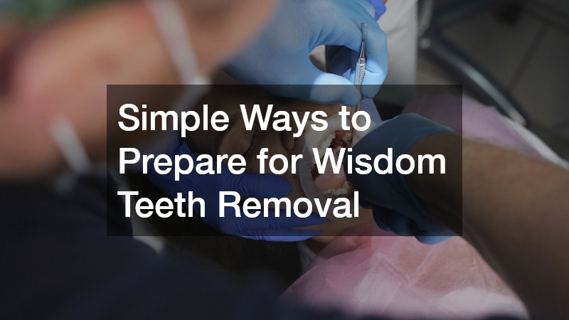 Simple Ways to Prepare for Wisdom Teeth Removal