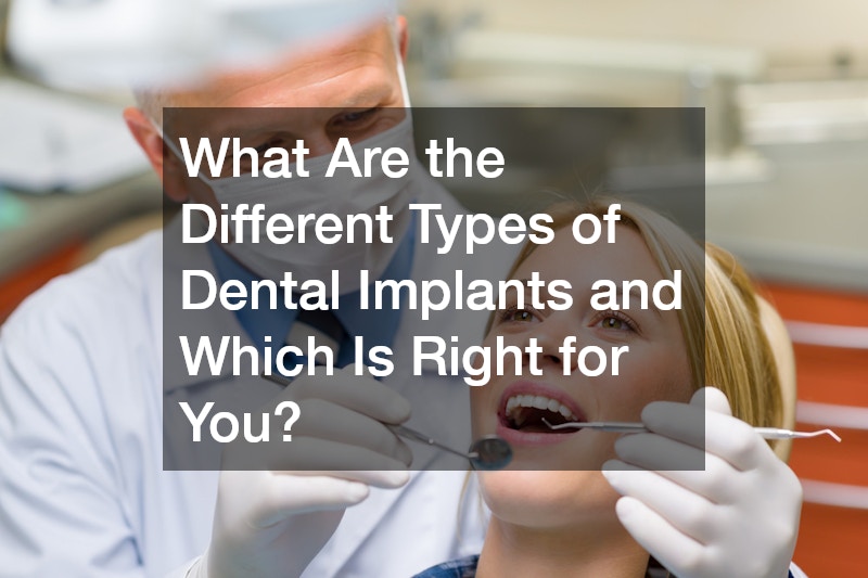 What Are the Different Types of Dental Implants and Which Is Right for You?