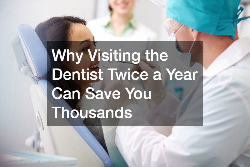 Why Visiting the Dentist Twice a Year Can Save You Thousands