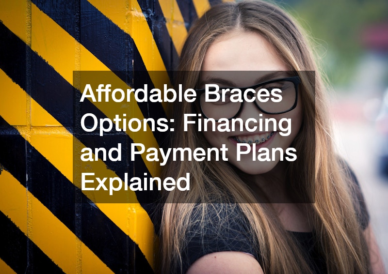 Affordable Braces Options  Financing and Payment Plans Explained