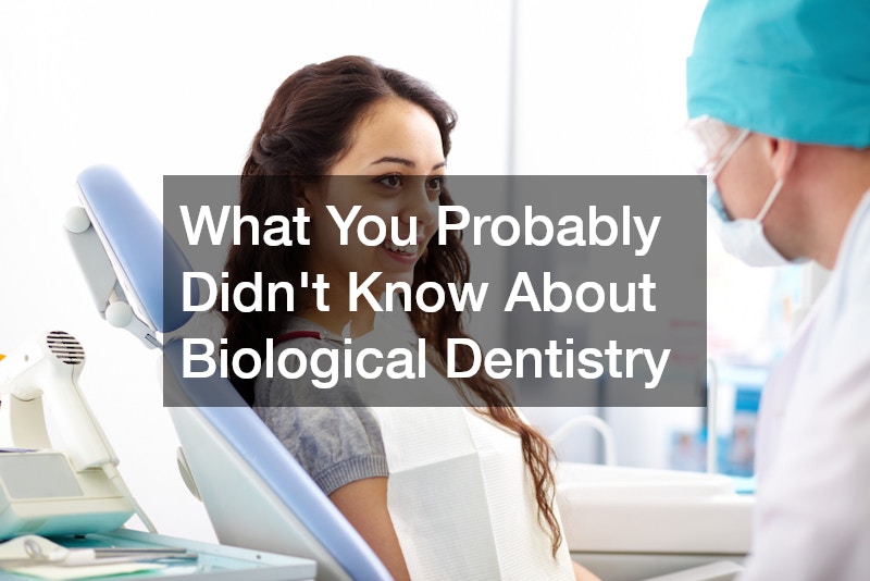 What You Probably Didnt Know About Biological Dentistry